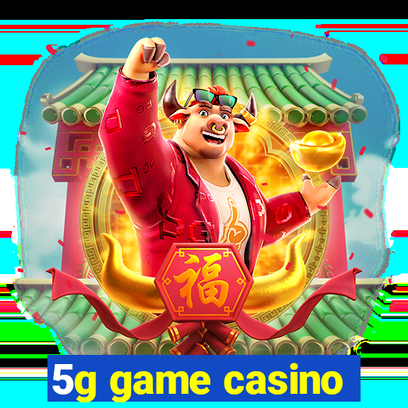 5g game casino